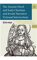 Ancient Novel and Early Christian and Jewish Narrative: Fictional Intersections