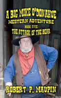 The Attack of the Old Bear: (5 A Big Mike O'Donahue Western Adventure)