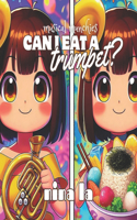 Can I Eat a Trumpet?: Melody Munchies Series: Trumpet to Xylophone