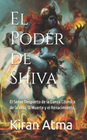 El Poder de Shiva: El Señor Despierto de la Danza Cósmica de la Vida, la Muerte y el Renacimiento.(48 Desentrañando el Panteón Hindú Tu Guía Esencial de Dioses, Diosas, Mitos, Leyendas, Textos Védicos y)