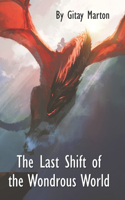 The Last Shift of the Wondrous World