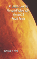 An Eclectic Journey through Photography Volume 24 Smart Bomb