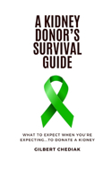 A Kidney Donor's Survival Guide