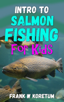 Intro to Salmon Fishing for Kids: (Intro to Hunting & Fishing for Kids)