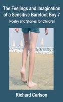 Feelings and Imagination of a Sensitive Barefoot Boy 7: Poetry and Stories for Children