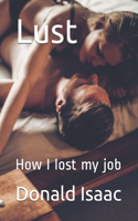 Lust: How I lost my job