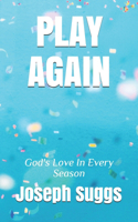 Play Again: God's Love In Every Season