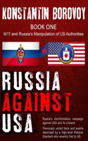 Russia Against USA: Russia's disinformation campaign against USA and its citizens. Shocking previously untold facts and events described by a high-level Russian disside