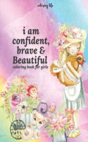 i am confident brave and beautiful: coloring book for girls, build your girl confidence large print * coloring life *