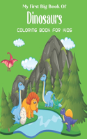 My First Big Book Of Dinosaurs Coloring Book For Kids: Fun Children's Coloring Book for Boys & Girls with 47+ Adorable Dinosaur.Vol-1