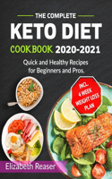 The Complete Keto Diet Cookbook 2020-2021: Quick and Healthy Recipes for Beginners and Pros incl. 4 Week Weight Loss Plan