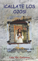 ¡Callate los Ojos!