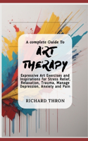 complete Guide To Art Therapy