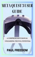 Meta Quest 3 User Guide: A Comprehensive Manual Unleashing the Full Potential