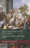 Zeal for Your House Will Consume Me