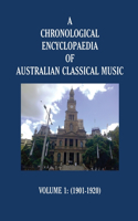 Chronological Encyclopaedia of Australian Classical Music: Volume 1 (1901-1920)