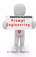 Understanding Prompt Engineering