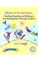 Literacy for the 21st Century: Teaching Reading and Writing in Pre-Kindergarten Through Grade 4(English)