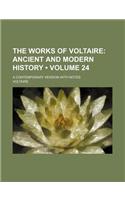 The Works of Voltaire (Volume 24); Ancient and Modern History. a Contemporary Version with Notes