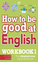 How to be Good at English Workbook 1, Ages 7-11 (Key Stage 2)