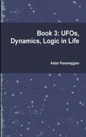 Book 3: UFOs, Dynamics, Logic in Life