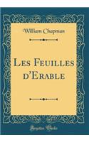 Les Feuilles d'Erable (Classic Reprint)