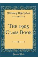 The 1905 Class Book (Classic Reprint)