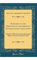 Statement of the Directors of the American Congregational Association: Together with the Fourteenth Annual Report, Presented May 28, 1867 (Classic Reprint): Together with the Fourteenth Annual Report, Presented May 28, 1867 (Classic Reprint)