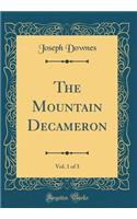 The Mountain Decameron, Vol. 1 of 3 (Classic Reprint)