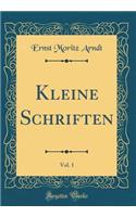 Kleine Schriften, Vol. 1 (Classic Reprint)