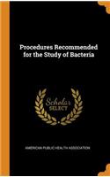 Procedures Recommended for the Study of Bacteria