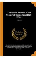 The Public Records of the Colony of Connecticut 1636-1776 ..; Volume 2