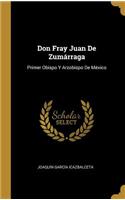 Don Fray Juan De Zumárraga