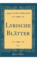 Lyrische Blï¿½tter, Vol. 1 (Classic Reprint)