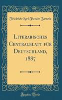 Literarisches Centralblatt FÃ¼r Deutschland, 1887 (Classic Reprint)