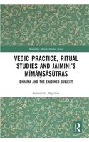 Vedic Practice, Ritual Studies and Jaimini's M&#299;m&#257;&#7747;s&#257;s&#363;tras