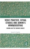 Vedic Practice, Ritual Studies and Jaimini’s Mimamsasutras