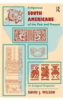 Indigenous South Americans Of The Past And Present
