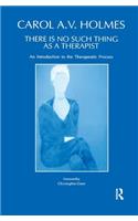 There Is No Such Thing as a Therapist