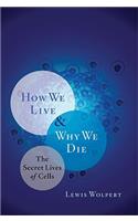 How We Live and Why We Die