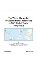 The World Market for Potassium Sulfate Fertilizers: A 2007 Global Trade Perspective