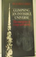 Glimpsing an Invisible Universe