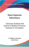 Mans Supreme Inheritance