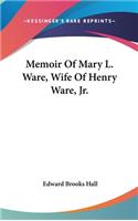 Memoir Of Mary L. Ware, Wife Of Henry Ware, Jr.