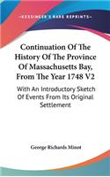 Continuation Of The History Of The Province Of Massachusetts Bay, From The Year 1748 V2