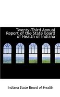 Twenty-Third Annual Report of the State Board of Health of Indiana