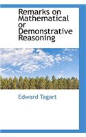 Remarks on Mathematical or Demonstrative Reasoning