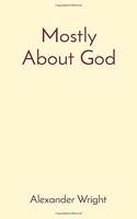 Mostly About God