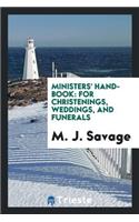 Ministers' Hand-Book: For Christenings, Weddings, and Funerals