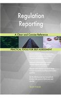 Regulation Reporting A Clear and Concise Reference
